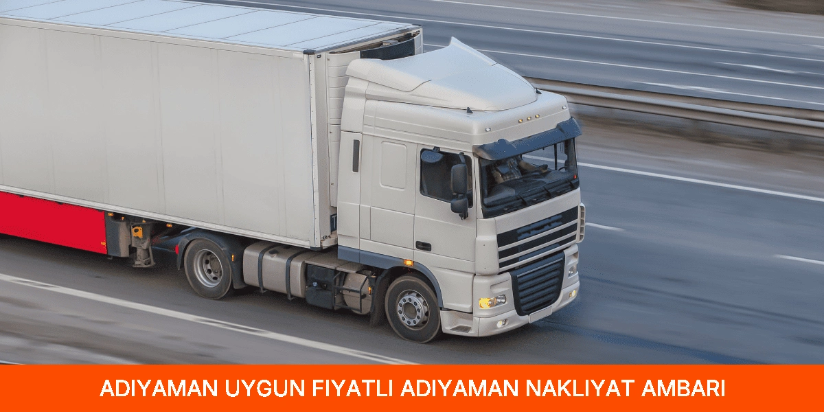 Uygun Fiyatlı Adıyaman Nakliyat Ambarı